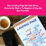 Una Landing Page No Solo Atrae, ¡Convierte! Dale a Tu Negocio el Impulso Que Necesita. Blog de Crearte Digital: Crea y Conecta